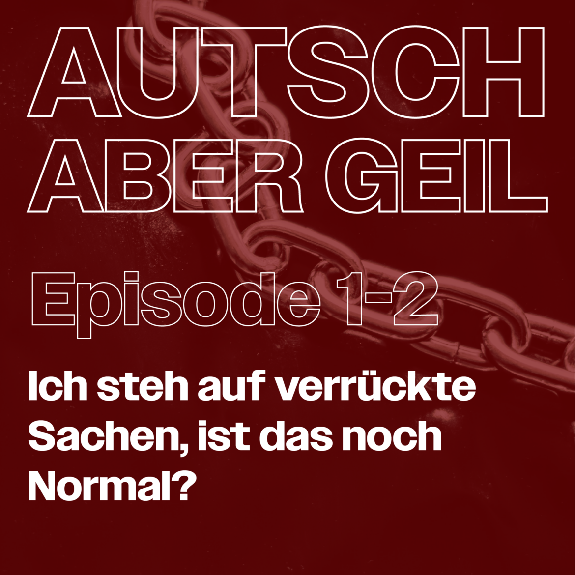 Folge 2 – Ich steh auf verrückte Sachen, ist das noch Normal?