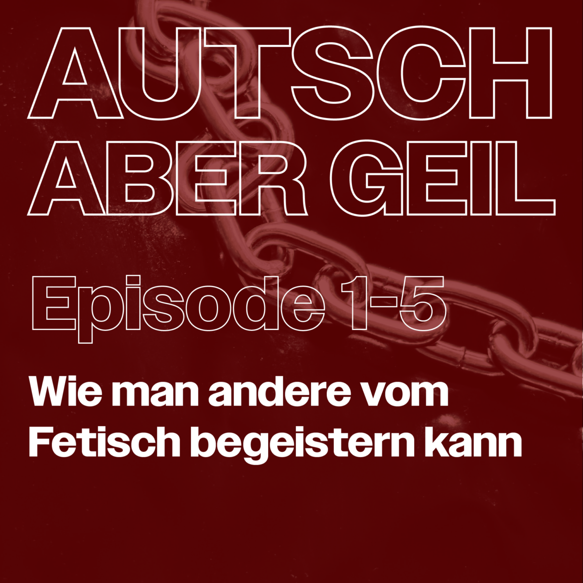 Folge 5 – Wie man andere vom Fetisch begeistern kann