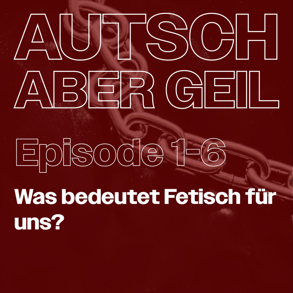 Folge 6 – Was bedeutet Fetisch für uns?