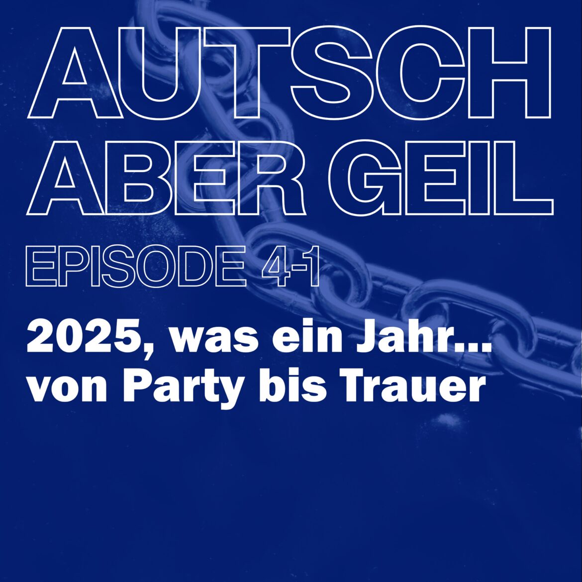 Folge 4-1 – 2025, was ein Jahr... von Party bis Trauer